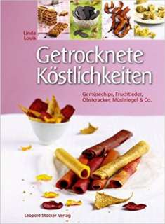 Buchcover: Getrocknete Köstlichkeiten. Gemüsechips, Fruchtleder, Obstcracker, Müsliriegel & Co. von Linda Louis