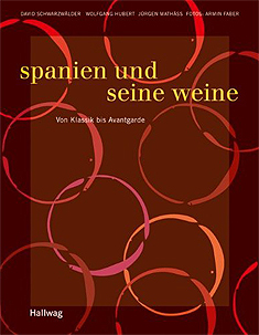 Buchcover: Spanien und seine Weine: Von Klassik bis Avantgarde von David Schwarzwälder / Wolfgang Hubert / Jürgen Mathäß